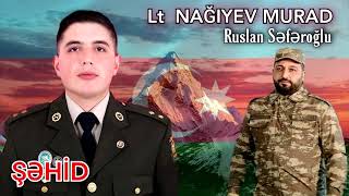 Sehid Nagiyev Murad - Ruslan Seferoglu