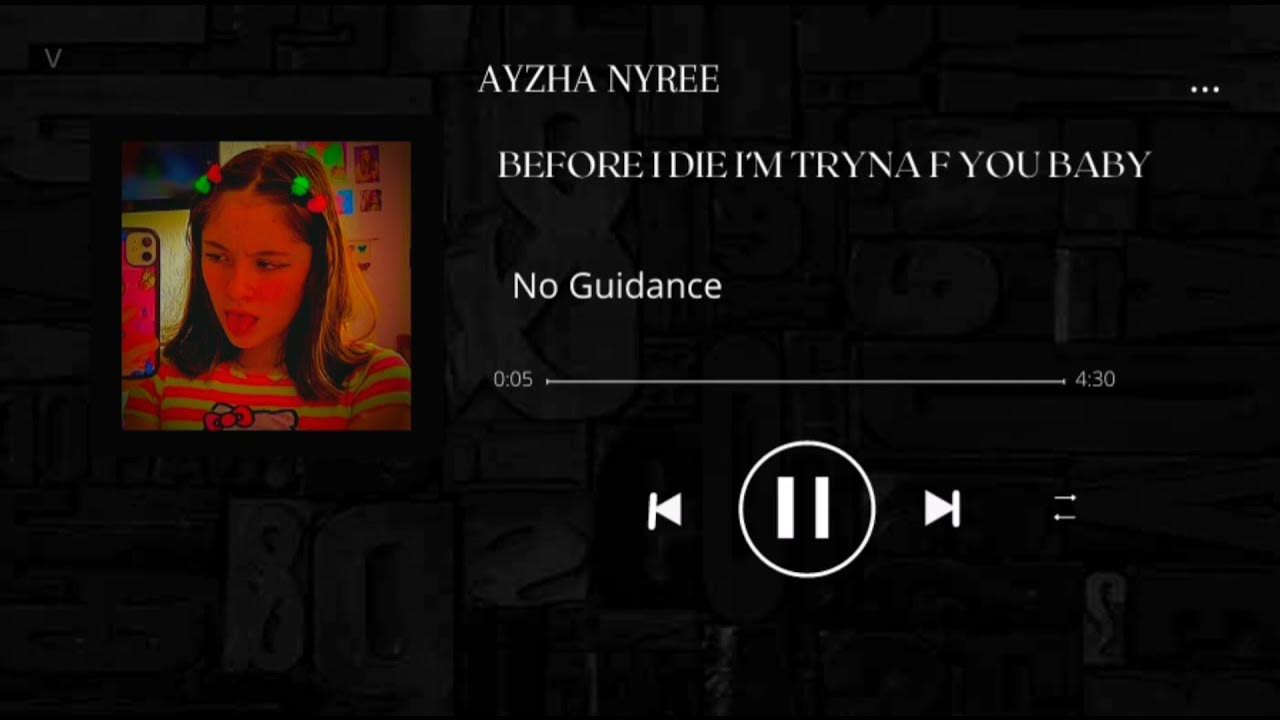No guidance - slowed. Before i die i want to. Before i die. Before i die. No guidance remix aisha nyree.