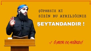 Sizin Bu Ayrıldığınız Şeytandandır Ömer El-Kûrdî