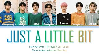 ENHYPEN (엔하이픈)-'Just A Little Bit'-(몰랐어)-(Color Coded Lyrics_Han_Rom_Eng)