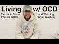 Living w/ OCD (Hand Washing + Phone Washing + Mental Germs)