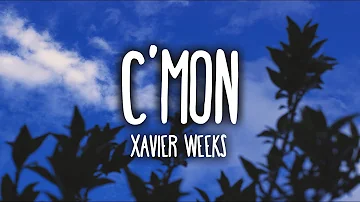 Xavier Weeks - Cmon (Clean - Lyrics)