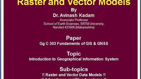 GIS: Raster and Vector Models | by Dr.Avinash Kadam