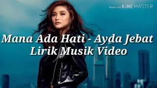 Mana ada hati ( lirik Ayda jebat)