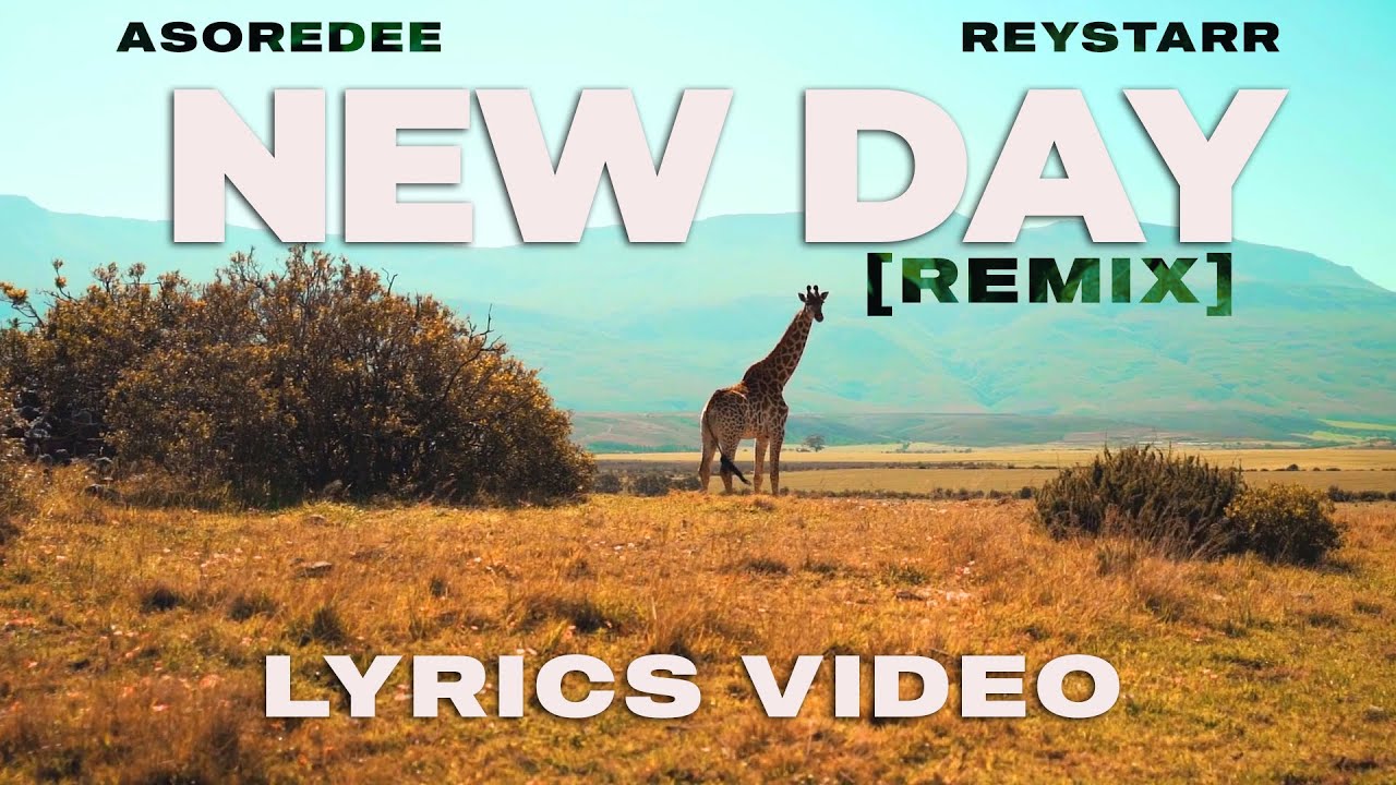 Asoredee   New Day Remix Ft Reystarr Lyrics Video