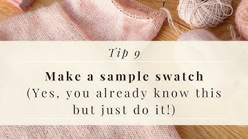 Why You Should Always Knit a Gauge Swatch  | Knitting Tip 9
