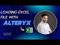 Learn how to load Excel File in Alteryx