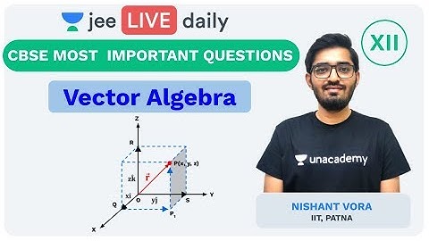 CBSE Most Important Questions | Vector Algebra | Unacademy JEE  | JEE Mathematics | Nishant Sir