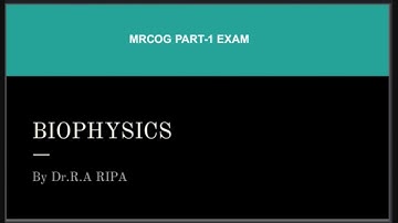Biophysics -mrcog part-1 exam-Dr- Ripa