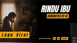 Download Lagu Lagu Viral | Rindu Ibu | Generated By AI MP3