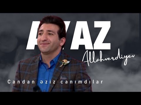Ayaz Allahverdiyev - Candan Eziz Canimdilar 2024 ( Gunaydin Azerbaycan )