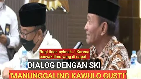 Dialog dengan SKI tapi tema MANUNGGALING KAWULO GUSTI.KH.BUYA SYAKUR YASIN