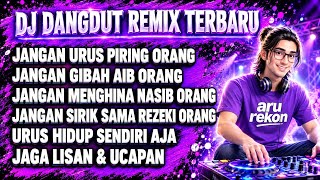 JANGAN URUS PIRING ORANG | URUS HIDUP SENDIRI AJA | DJ DANGDUT REMIX FULL BASS TERBARU