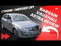 2008 VAUXHALL ASTRA BREEZE 1.6 PETROL REVIEW AND THOUGHTS (I Messed Up!)