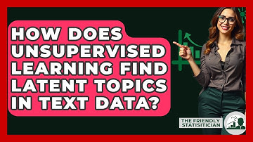 How Does Unsupervised Learning Find Latent Topics In Text Data? - The Friendly Statistician