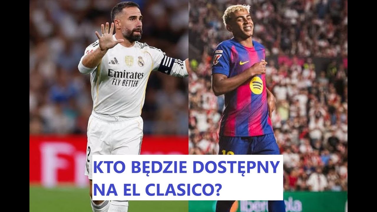 Kto będzie dostępny na El Clasico?