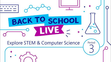 Back to School Live | Period 3: Explore STEM and Computer Science