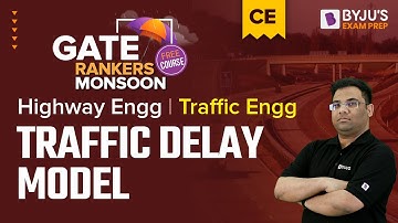 Traffic Delay Model in Traffic Engineering | Highway Engineering for GATE 2023 Civil (CE) Aspirants