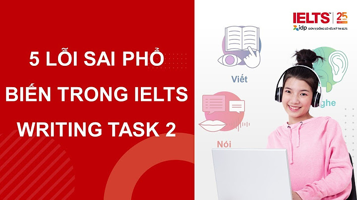 Các lỗi sai trong writing task 2 ielts năm 2024