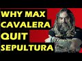 Sepultura  Why Max Cavalera Left The Band