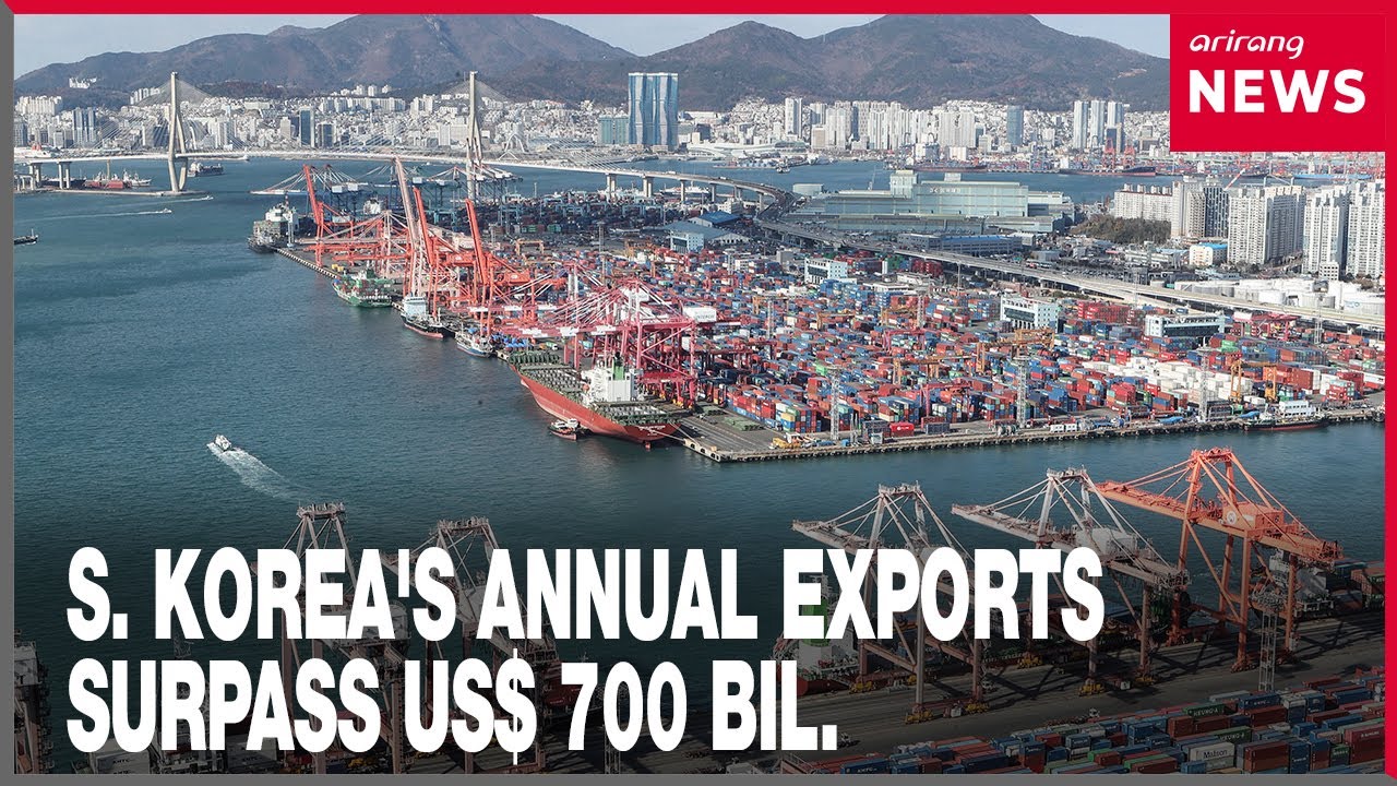 S. Korea's annual exports surpass US $700 bil. for 1st time