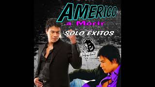 MIX AMERICO SOLO ÉXITOS •●Bambinodj●•🇧🇴