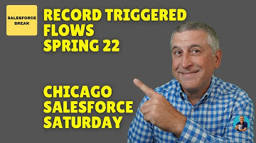 Record Triggered Flows - Spring 22 Edition - Chicago Salesforce Saturday