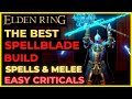 ELDEN RING - The Best SPELLBLADE Build for EVERYTHING: MAGIC + MELEE & EASY CRITICAL HITS