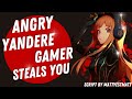 Angry Yandere Gamer Steals You~ [ASMR] [Roleplay] (F4A)