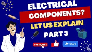 Electrical Components | Part 3 | Resistors, Transformers & Capacitors