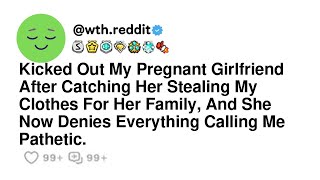 Kicked Out My Pregnant Girlfriend After Catching Her Stealing My Clothes For Her Family, And She...