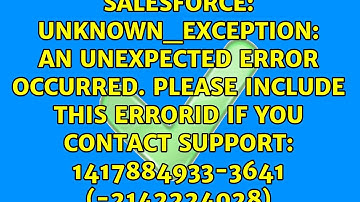 UNKNOWN_EXCEPTION: An unexpected error occurred. Please include this ErrorId if you contact...