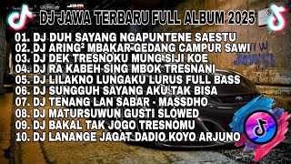 DJ JAWA FULL BASS TERBARU - DJ DUH SAYANG NGAPUNTENE SAESTU - DJ SABAR FULL ALBUM 2025