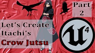 Let's Create Itachi's Crow Jutsu In UE4 | Part 2
