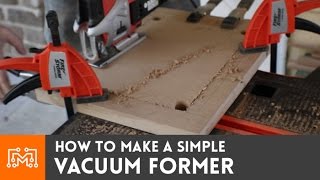 How to make a simple vacuum former | I Like To Make Stuff