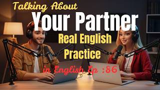 Talking About Your Life Partner in English | Simple Daily English Conversation Practice! (A1-B1)