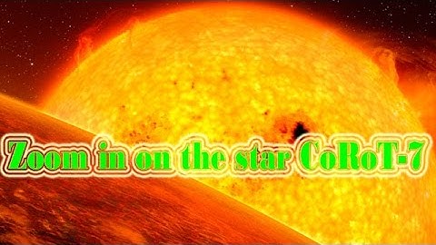 Zoom in on the star CoRoT-7 | Space & Sola System Documentary Video | Star Video