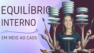 EQUILÍBRIO INTERNO, em meio ao caos!