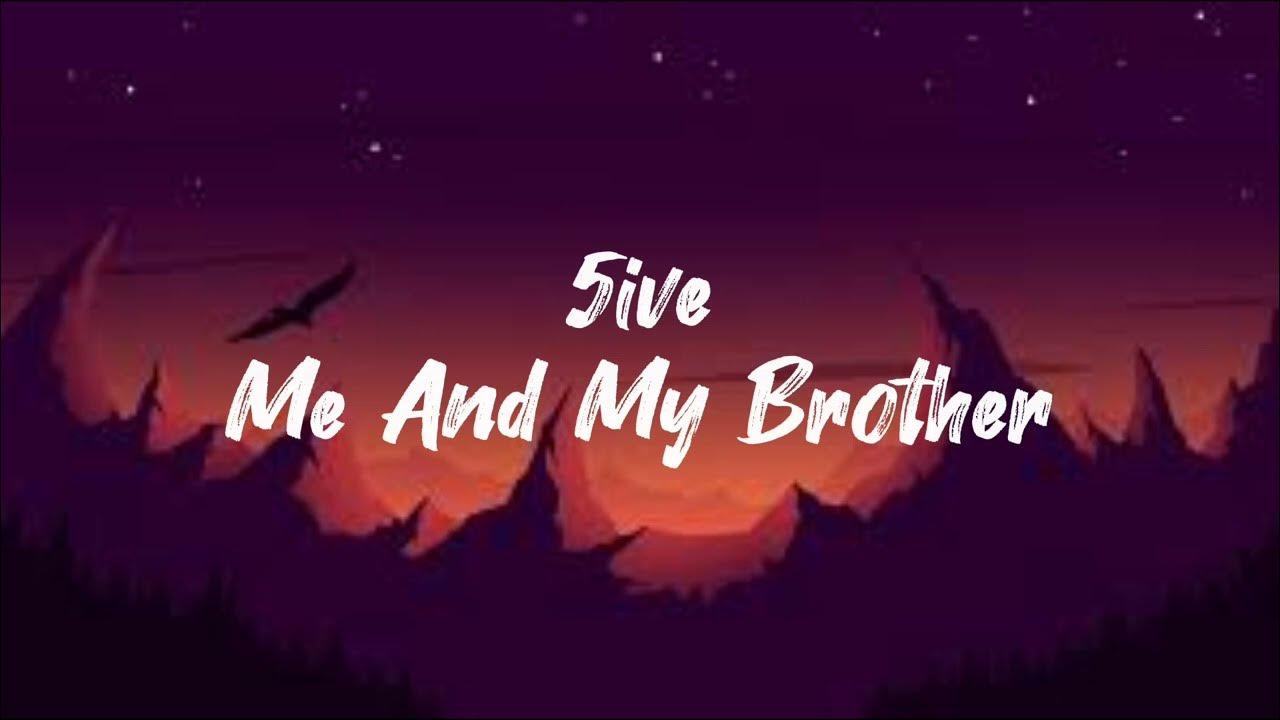 5ive Me And My Brother Roblox Id "Me And My Brother" By 5ive (Lyrics) - YouTube