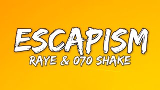 RAYE - Escapism. (Lyrics) ft. 070 shake