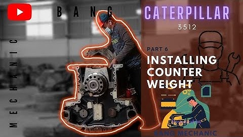 CATERPILLAR 3512 ENGINE MODEL ( Engine Overhauling Part VI ): INSTALLING COUNTER WEIGHT