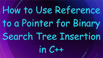 How to Use Reference to a Pointer for Binary Search Tree Insertion in C+ +