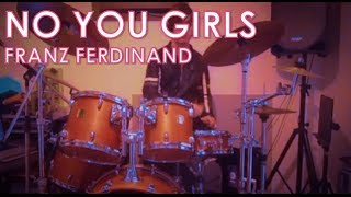 Franz Ferdinand - No You Girls: Drum Cover