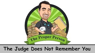 Legal Nuts And Bolts: The Judge Does Not Remember You