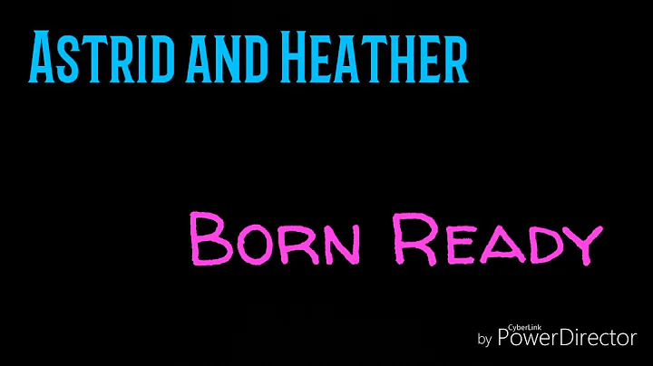 Astrid and Heather - Born Ready (HTTYD and RTTE)