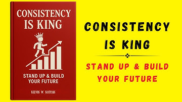 Consistency is King: Stand Up & Build Your Future (Audiobook)