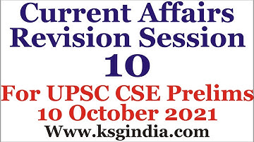 Current Affairs Module, Revision Session 10, Target UPSC CSE Prelims 2021, 10 October, KSG India