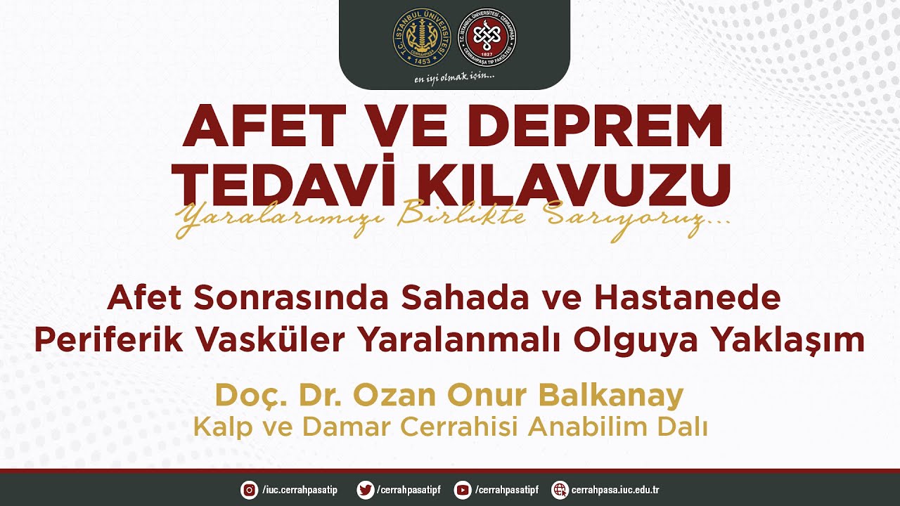 Afet Sonrasında Periferik Vasküler Yaralanmalı Olguya Yaklaşım - Doç.Dr. Ozan Onur BALKANAY