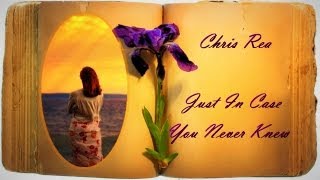 Watch Chris Rea Just In Case You Never Knew video