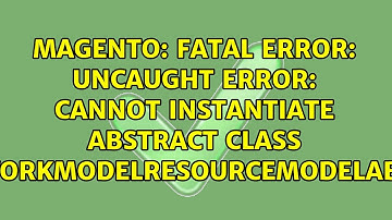Fatal error: Uncaught Error: Cannot instantiate abstract class...